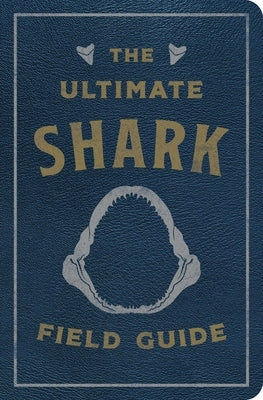 The Ultimate Shark Field Guide: The Ocean Explorer's Handbook (Sharks, Observations, Science, Nature, Field Guide, Marine Biology for Kids) by Csotonyi, Julius