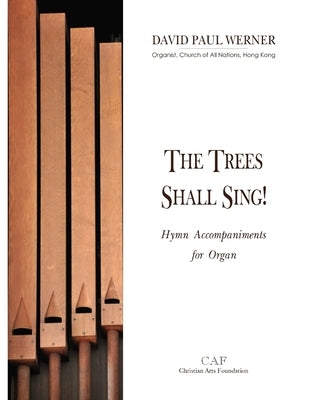 The Trees Shall Sing! by Werner, David Paul