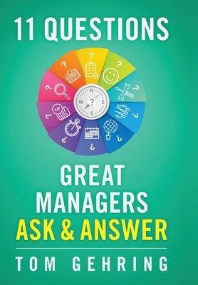 11 Questions Great Managers Ask & Answer by Gehring, Thomas S.