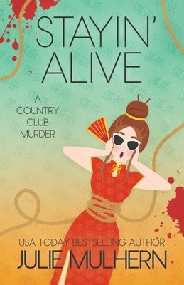 Stayin' Alive: The Country Club Murders by Mulhern, Julie