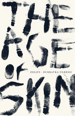 Age of Skin by Ugresic, Dubravka