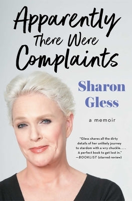 Apparently There Were Complaints: A Memoir by Gless, Sharon
