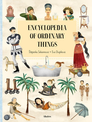 Encyclopedia of the Ordinary Things by Sekaninova, Stepanka