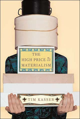The High Price of Materialism by Kasser, Tim