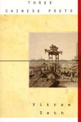 Three Chinese Poets by Vikram, Seth