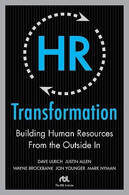 HR Transformation: Building Human Resources from the Outside in by Ulrich, Dave