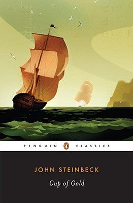 Cup of Gold: A Life of Sir Henry Morgan, Buccaneer, with Occasional Reference to History by Steinbeck, John