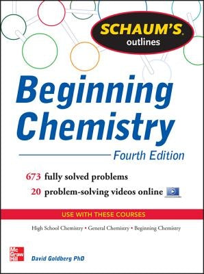 Schaum's Outline of Beginning Chemistry: 673 Solved Problems + 16 Videos by Goldberg, David E.