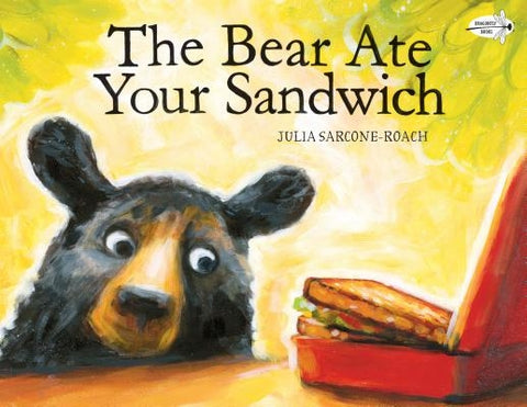 The Bear Ate Your Sandwich by Sarcone-Roach, Julia