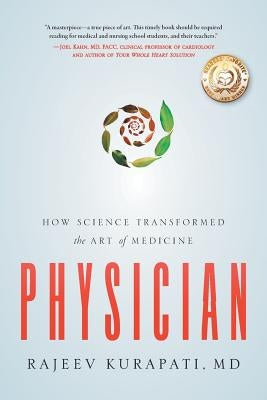 Physician: How Science Transformed the Art of Medicine by Kurapati, Rajeev