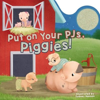 Put on Your PJs, Piggies! by Hanson, Sydney