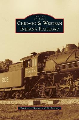 Chicago & Western Indiana Railroad by Ogorek, Cynthia L.