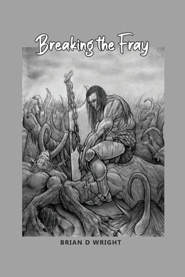 Breaking the Fray by Wright, Brian D.