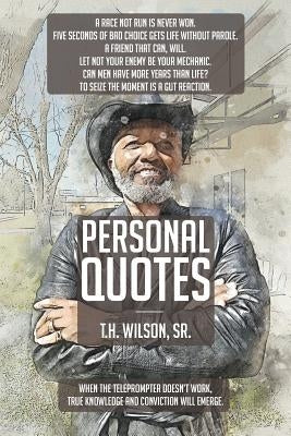 Personal Quotes by Wilson Sr, T. H.