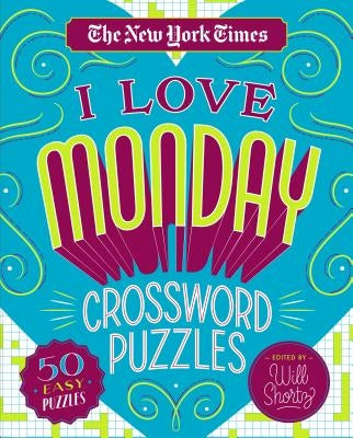 The New York Times I Love Monday Crossword Puzzles: 50 Easy Puzzles by New York Times