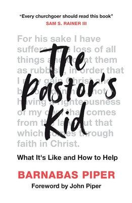 The Pastor's Kid: What It's Like and How to Help by Piper, Barnabas