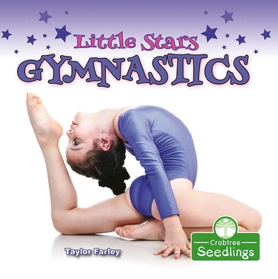 Little Stars Gymnastics by Farley, Taylor