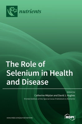 The Role of Selenium in Health and Disease by Méplan, Catherine