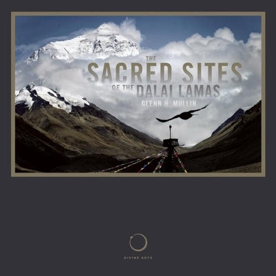 The Sacred Sites of the Dalai Lamas by Mullin, Glenn H.