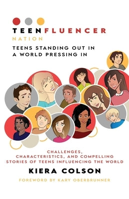 Teenfluencer Nation: Teens Standing Out In A World Pressing In by Colson, Kiera