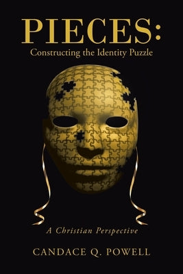 Pieces: Constructing the Identity Puzzle: A Christian Perspective by Powell, Candace Q.