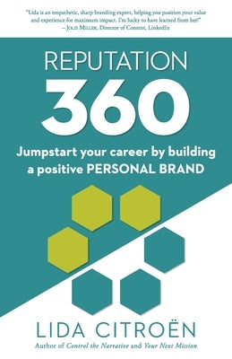 Reputation 360: Jumpstart your career by building a positive personal brand by Citroën, Lida