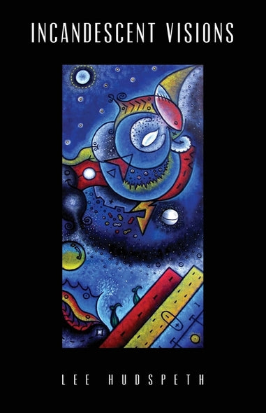 Incandescent Visions by Hudspeth, Lee