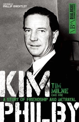 Kim Philby: A Story of Friendship and Betrayal by Milne, Tim