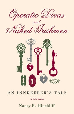 Operatic Divas and Naked Irishmen: An Innkeeper's Tale by Hinchliff, Nancy R.