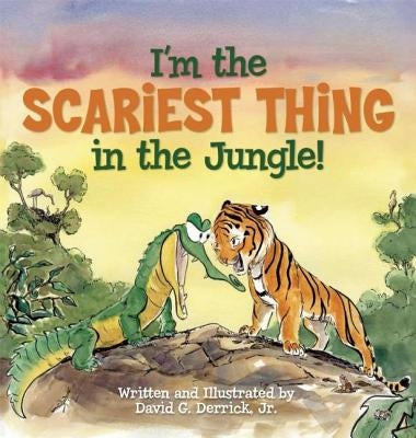I'm the Scariest Thing in the Jungle! by Derrick Jr, David G.