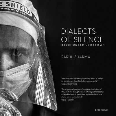 Dialects of Silence: Delhi Under Lockdown by Sharma, Parul
