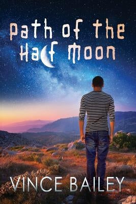 Path of the Half Moon by Bailey, Vince