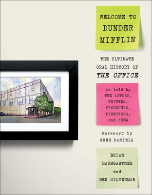 Welcome to Dunder Mifflin: The Ultimate Oral History of the Office by Baumgartner, Brian