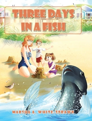 Three Days in a Fish by White-Strawn, Marsha A.