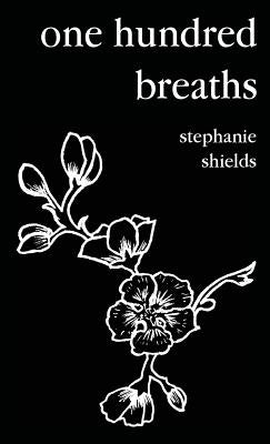one hundred breaths by Shields, Stephanie