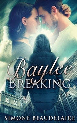 Baylee Breaking: Large Print Hardcover Edition by Beaudelaire, Simone