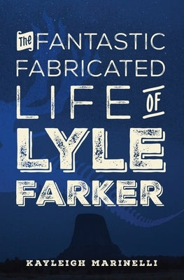 The Fantastic Fabricated Life of Lyle Farker by Marinelli, Kayleigh