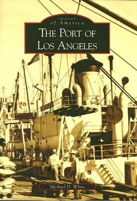 The Port of Los Angeles by White, Michael D.