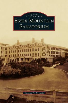 Essex Mountain Sanatorium by Kennedy, Richard A.