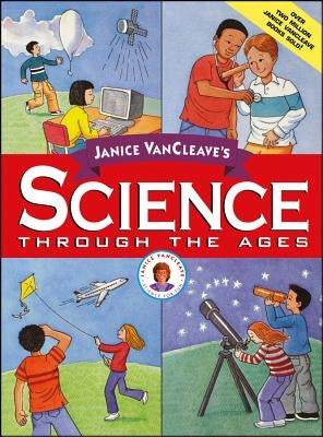Janice VanCleave's Science Through the Ages by VanCleave, Janice Pratt