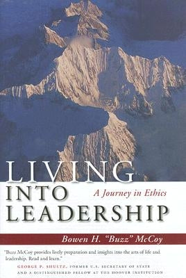 Living Into Leadership: A Journey in Ethics by McCoy, Bowen H.