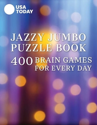 USA Today Jazzy Jumbo Puzzle Book: 400 Brain Games for Every Day by Usa Today