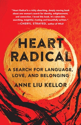 Heart Radical: A Search for Language, Love, and Belonging by Kellor, Anne Liu