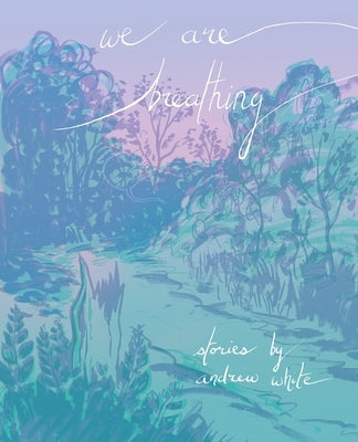 We Are Breathing by White, Andrew