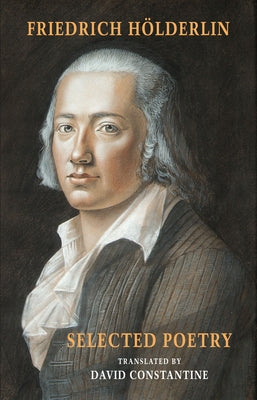 Selected Poetry: [including Hölderlin's Sophocles] by H&#246;lderlin, Friedrich