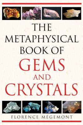 The Metaphysical Book of Gems and Crystals by Mégemont, Florence