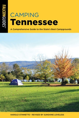Camping Tennessee: A Comprehensive Guide to the State's Best Campgrounds by Loveless, Sunshine