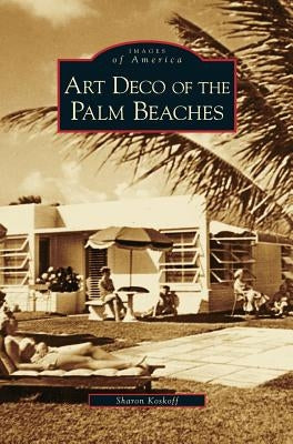Art Deco of the Palm Beaches by Koskoff, Sharon