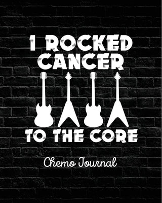 I Rocked Cancer To The Core: Chemo Journal - Cancer Notebook - Fighting Cancer by Michaels, Aimee