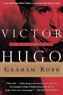 Victor Hugo: A Biography by Robb, Graham